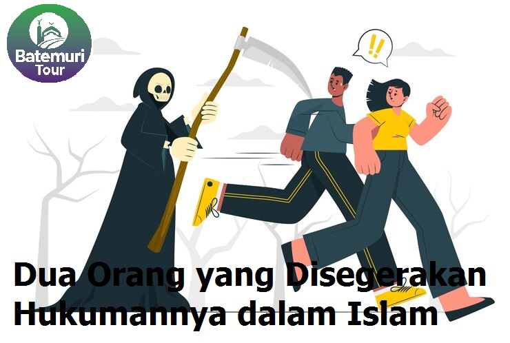 Dua Orang yang Disegerakan Hukumannya dalam Islam